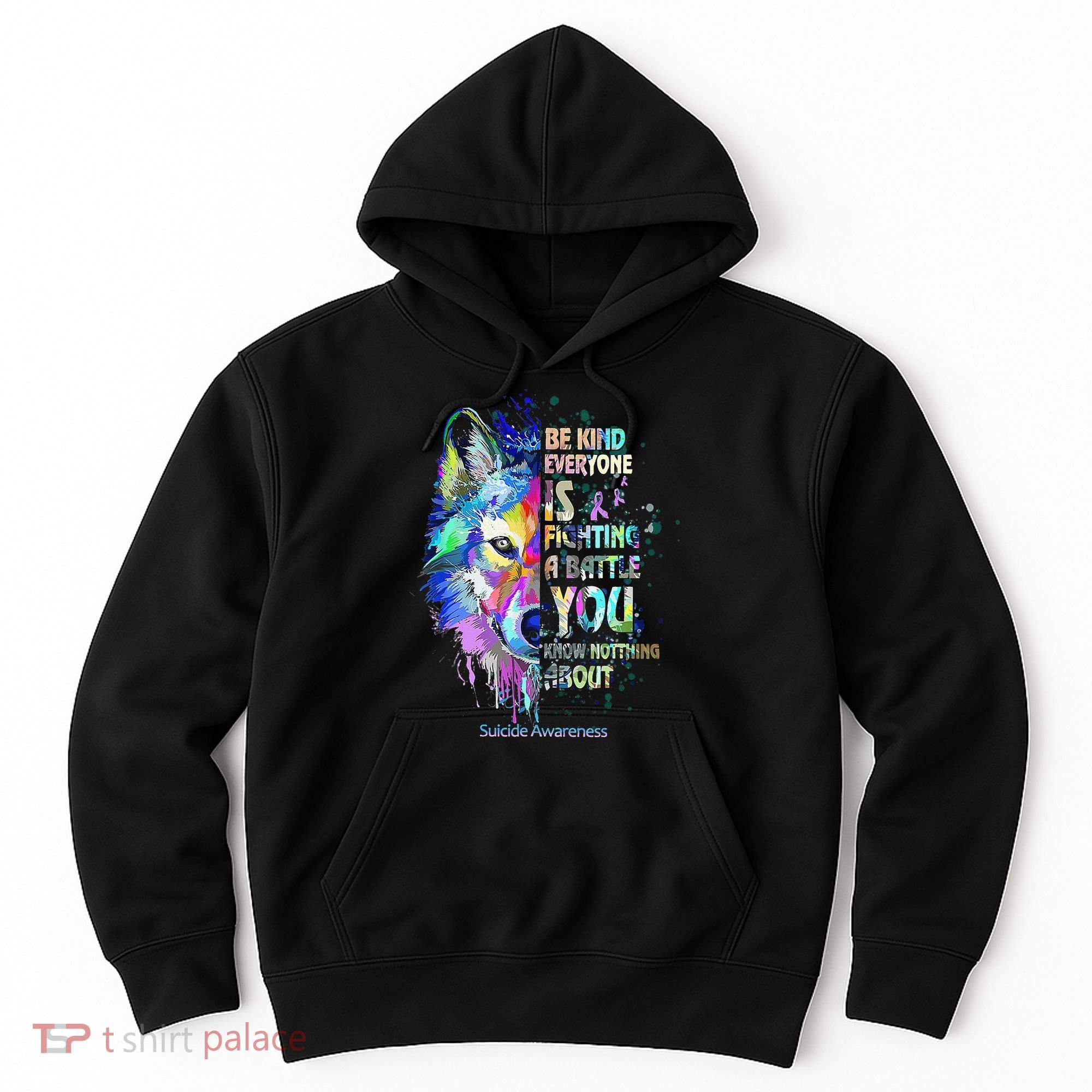 Suicide Awareness Be Kind Everyone Is Fighting A Battle Wolf Hoodie