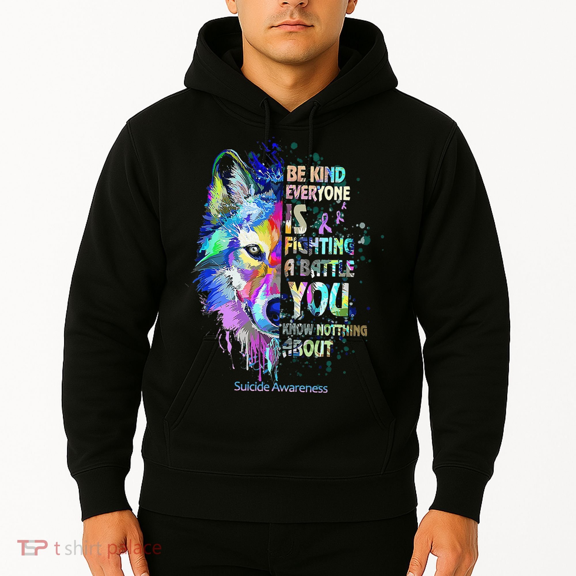 Suicide Awareness Be Kind Everyone Is Fighting A Battle Wolf Hoodie