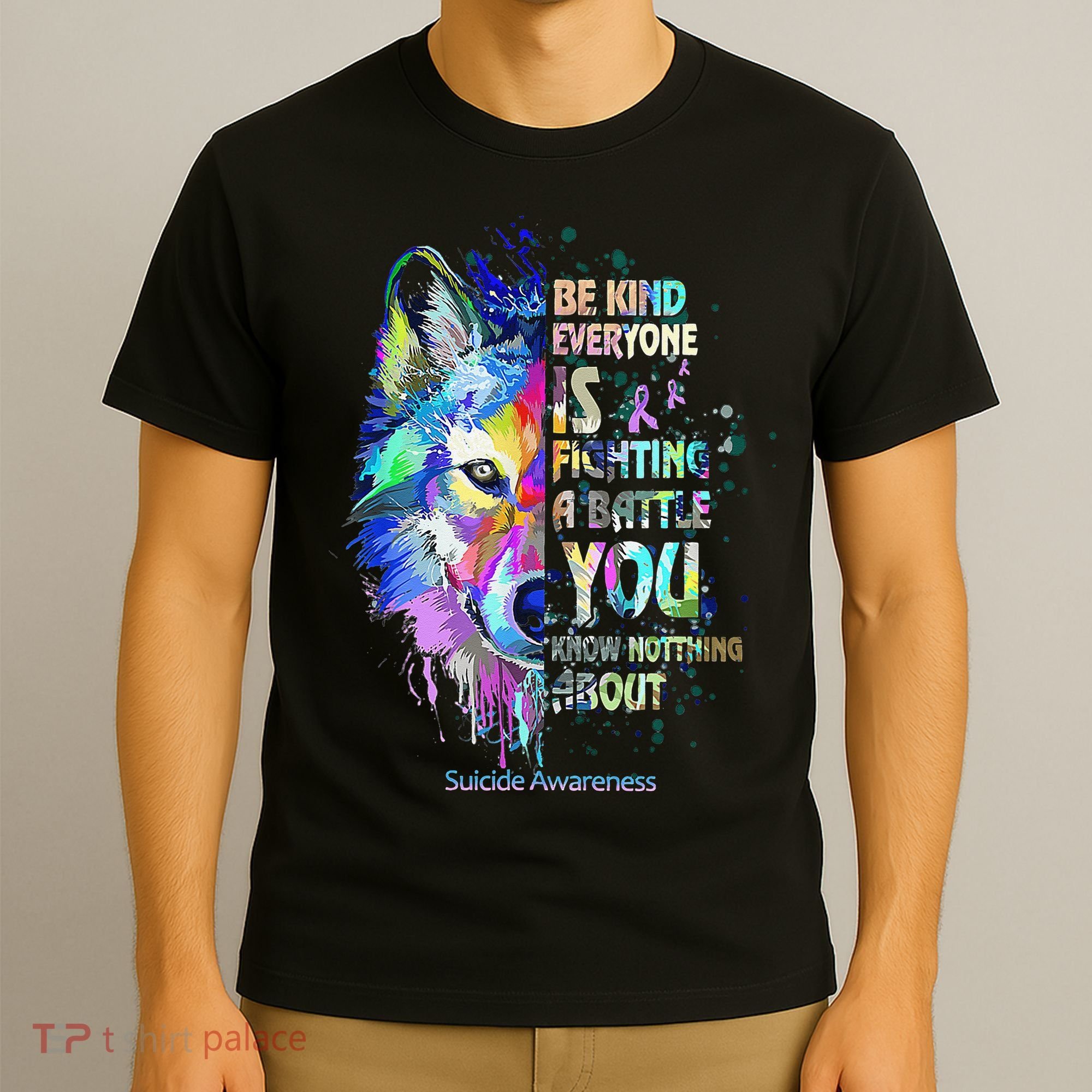 Suicide Awareness Be Kind Everyone Is Fighting A Battle Wolf T-Shirt