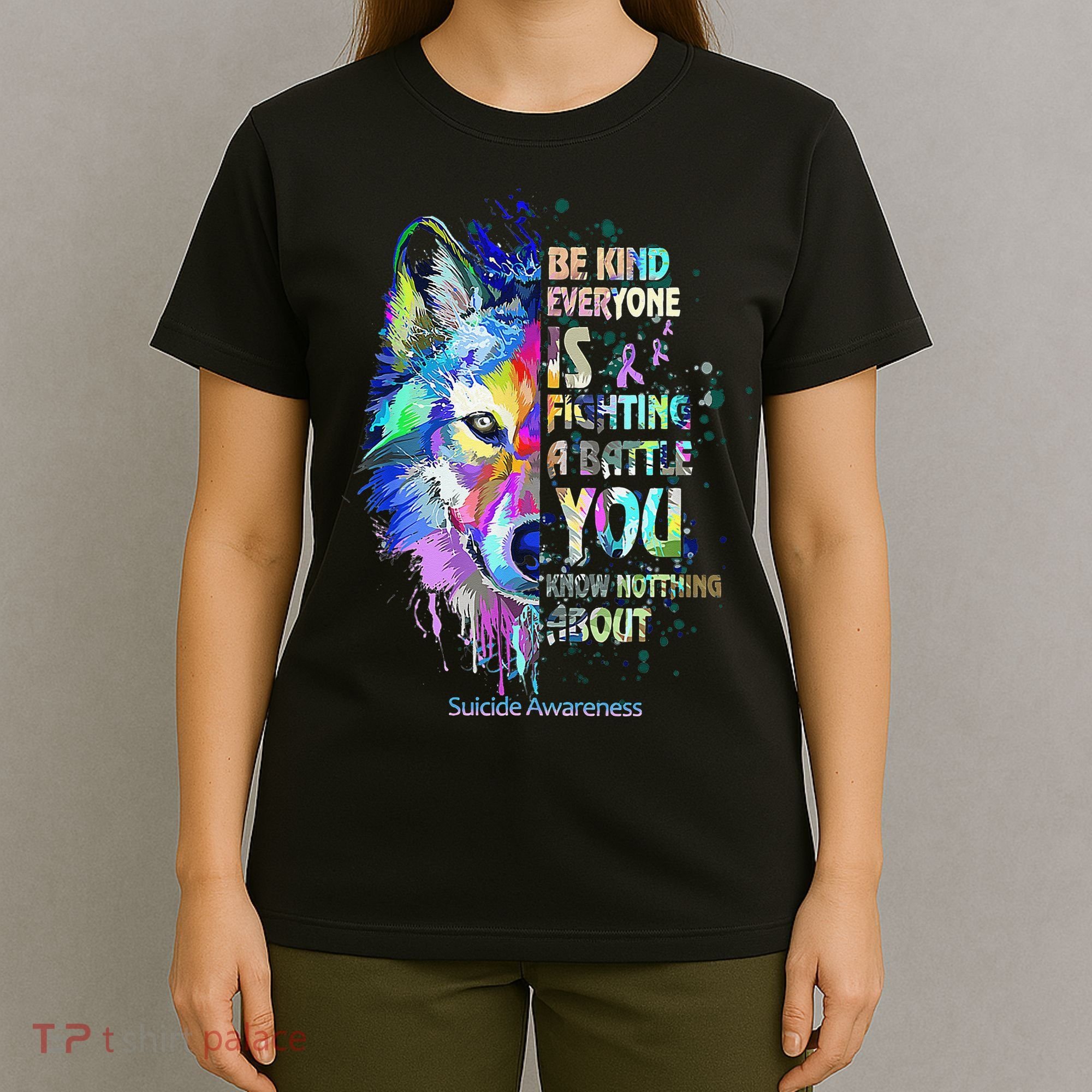 Suicide Awareness Be Kind Everyone Is Fighting A Battle Wolf T-Shirt