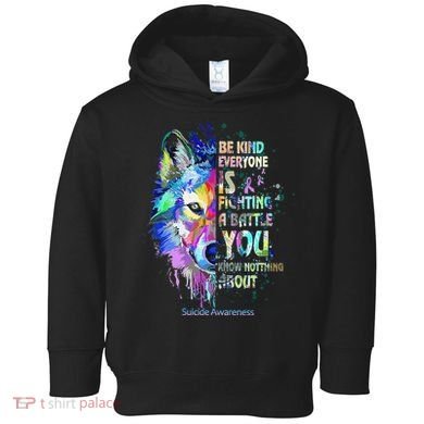 Suicide Awareness Be Kind Everyone Is Fighting A Battle Wolf Toddler Hoodie