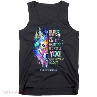 Suicide Awareness Be Kind Everyone Is Fighting A Battle Wolf Tank Top