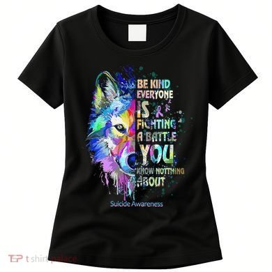 Suicide Awareness Be Kind Everyone Is Fighting A Battle Wolf Women's T-Shirt