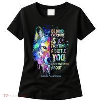 Suicide Awareness Be Kind Everyone Is Fighting A Battle Wolf Women's T-Shirt thumb 0