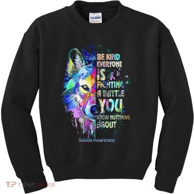Suicide Awareness Be Kind Everyone Is Fighting A Battle Wolf Kids Sweatshirt