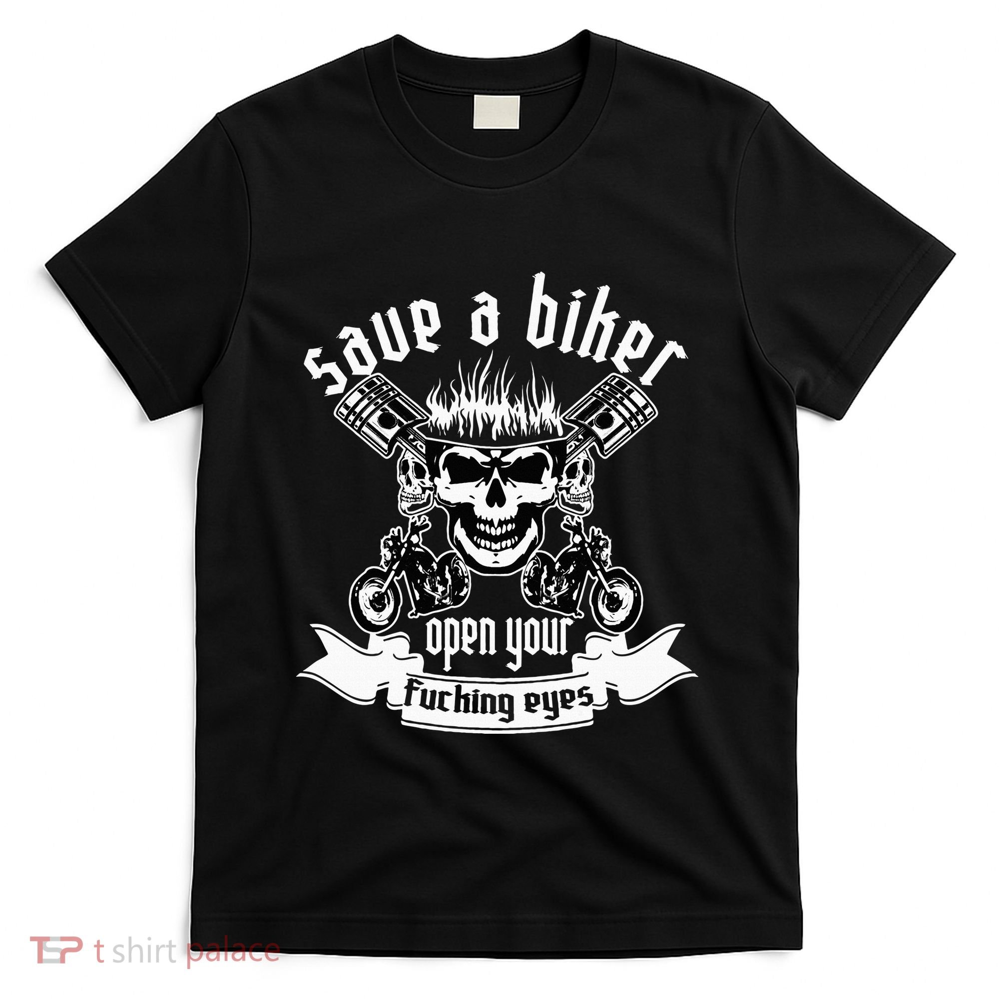 Save A Biker Open Your Fucking Eyes For Motorcycle Lovers T-Shirt