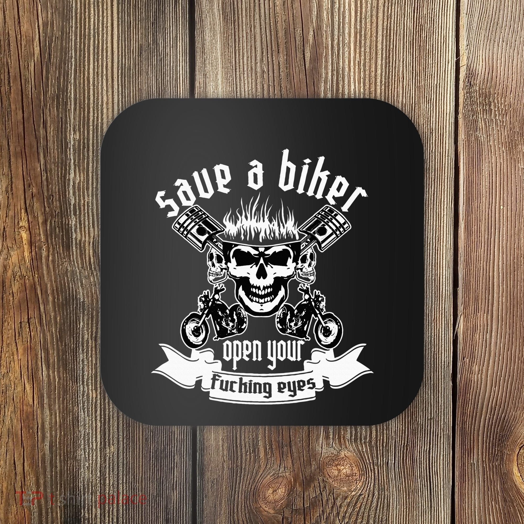 Save A Biker Open Your Fucking Eyes For Motorcycle Lovers Coaster
