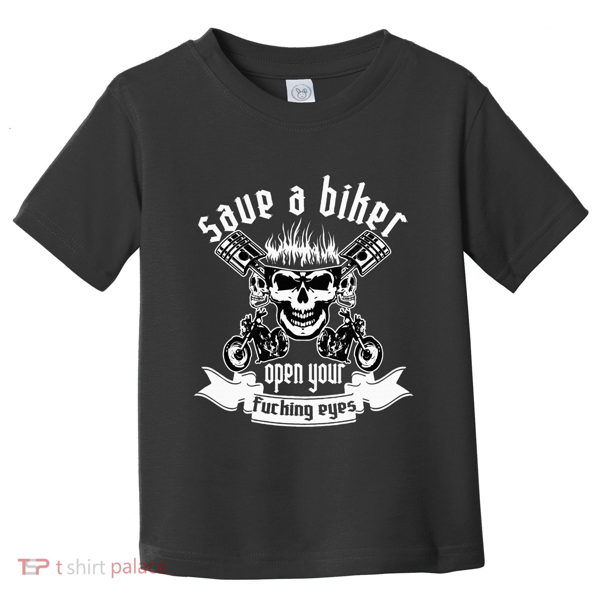 Save A Biker Open Your Fucking Eyes For Motorcycle Lovers Toddler T-Shirt