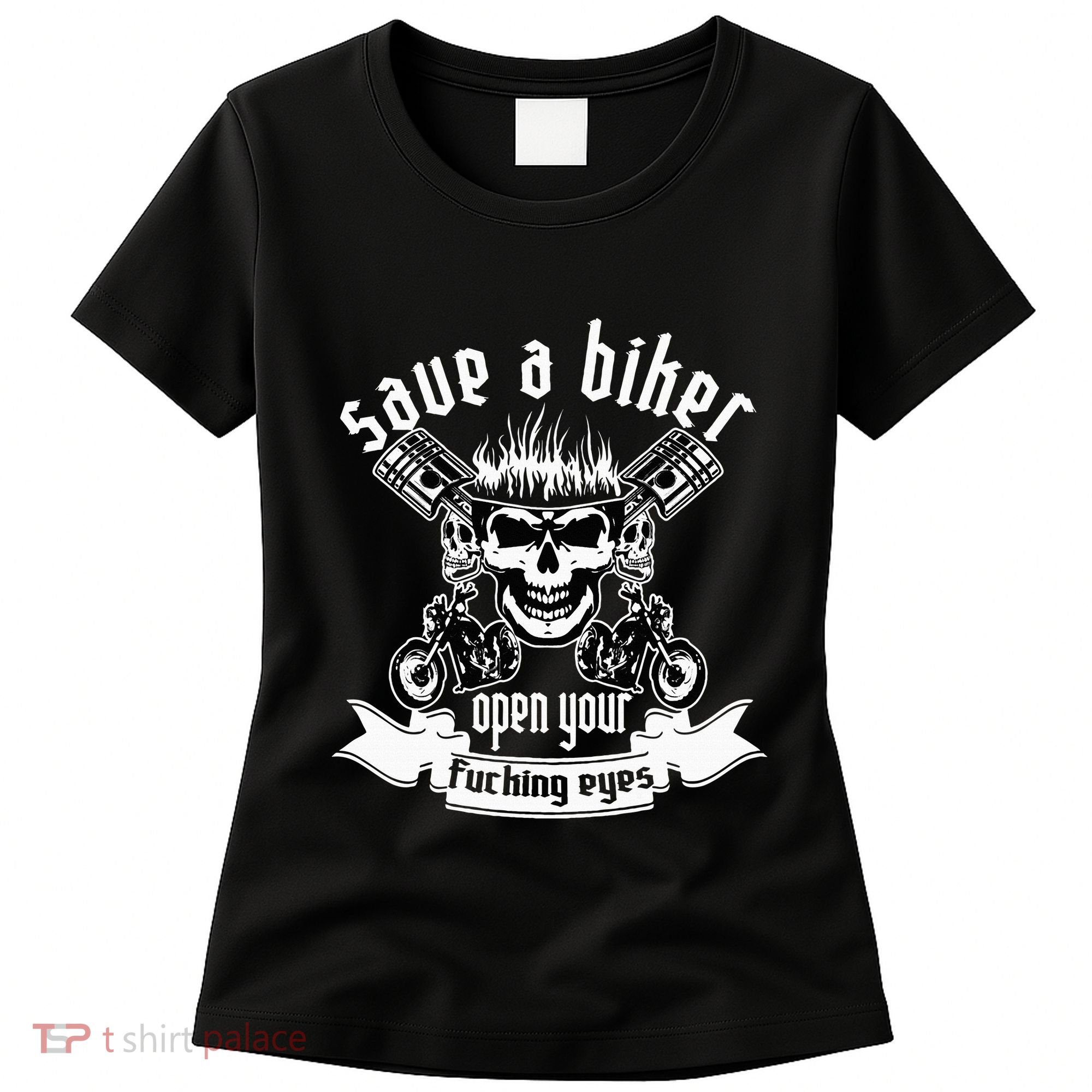 Save A Biker Open Your Fucking Eyes For Motorcycle Lovers Women's T-Shirt