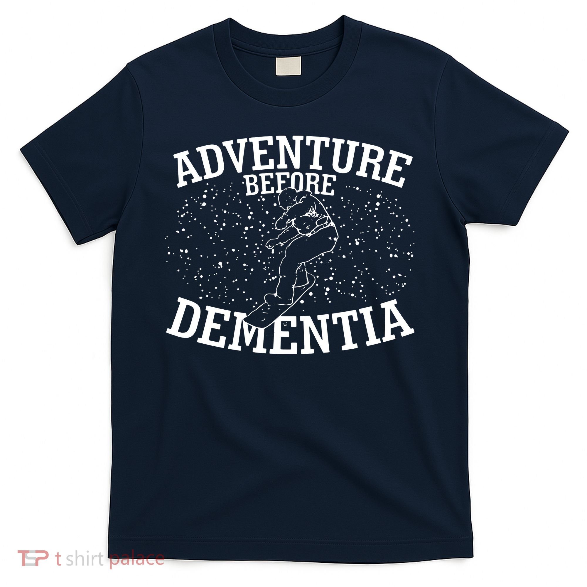 Snowboard Adventure Before Dementia T-Shirt