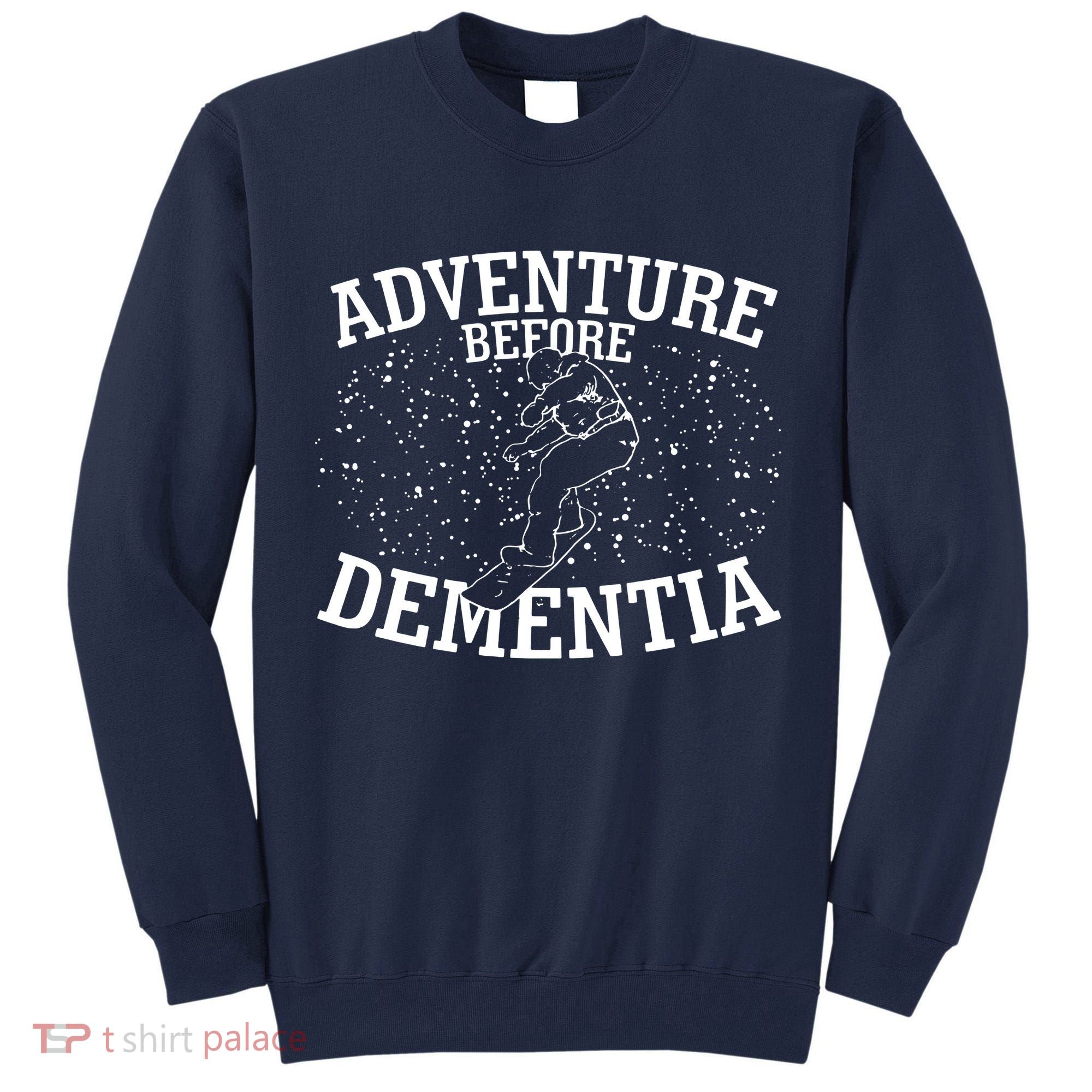 Snowboard Adventure Before Dementia Tall Sweatshirt