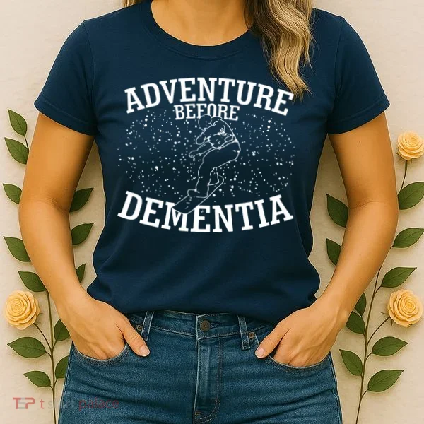 Snowboard Adventure Before Dementia Women's T-Shirt