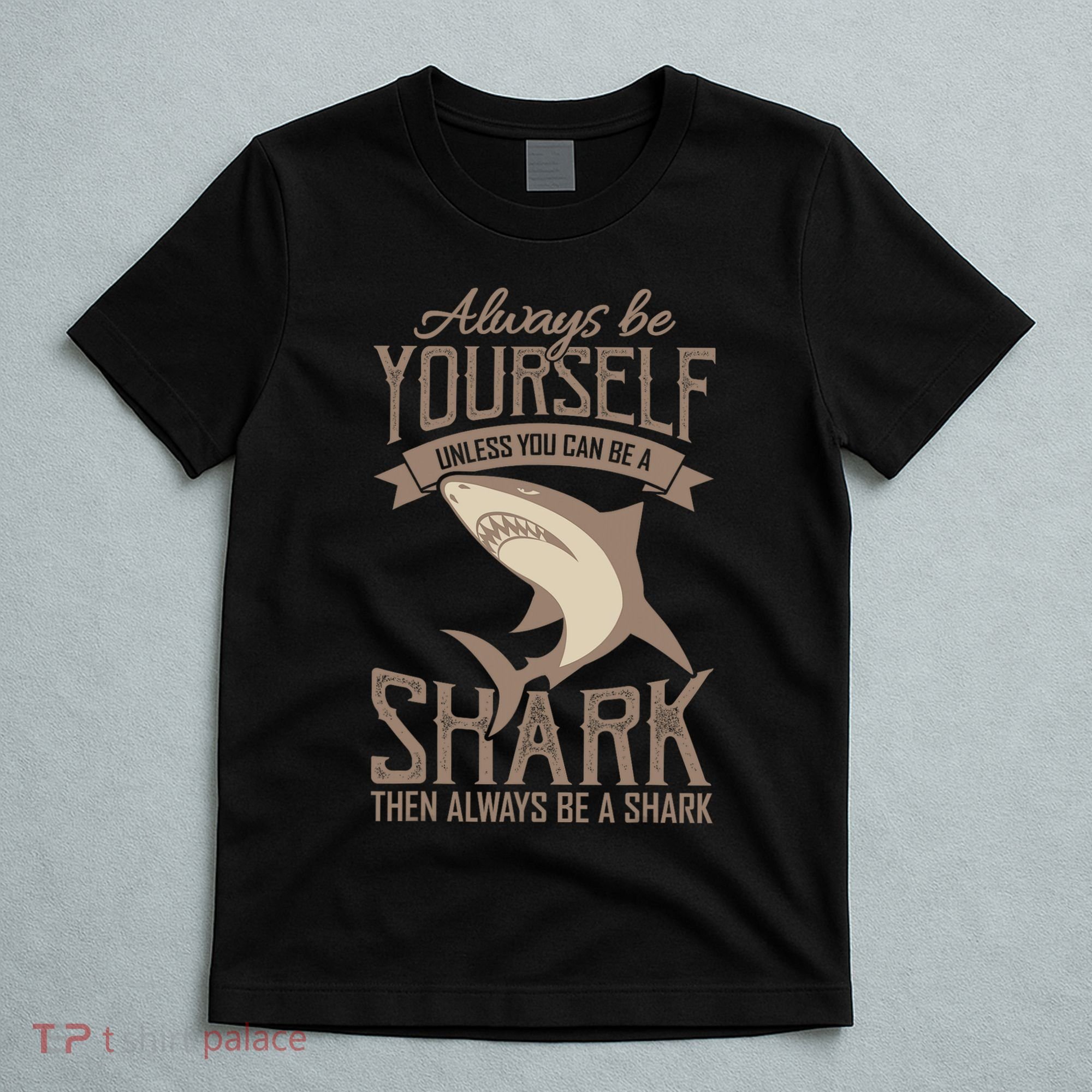Shark Always Be Ayourself Be A Shark Diver T-Shirt