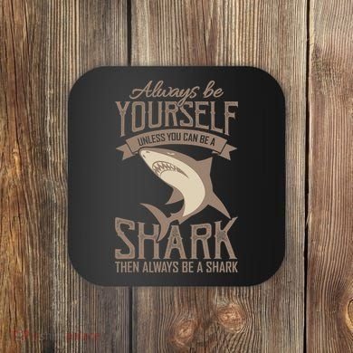 Shark Always Be Ayourself Be A Shark Diver Coaster