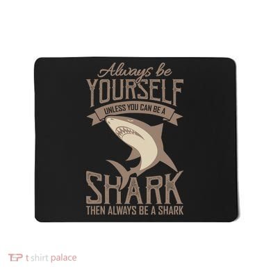 Shark Always Be Ayourself Be A Shark Diver Mousepad