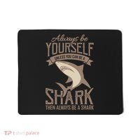 Shark Always Be Ayourself Be A Shark Diver Mousepad thumb 0