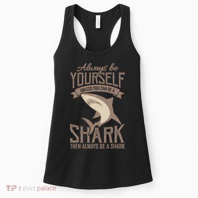 Shark Always Be Ayourself Be A Shark Diver Women's Tank Top