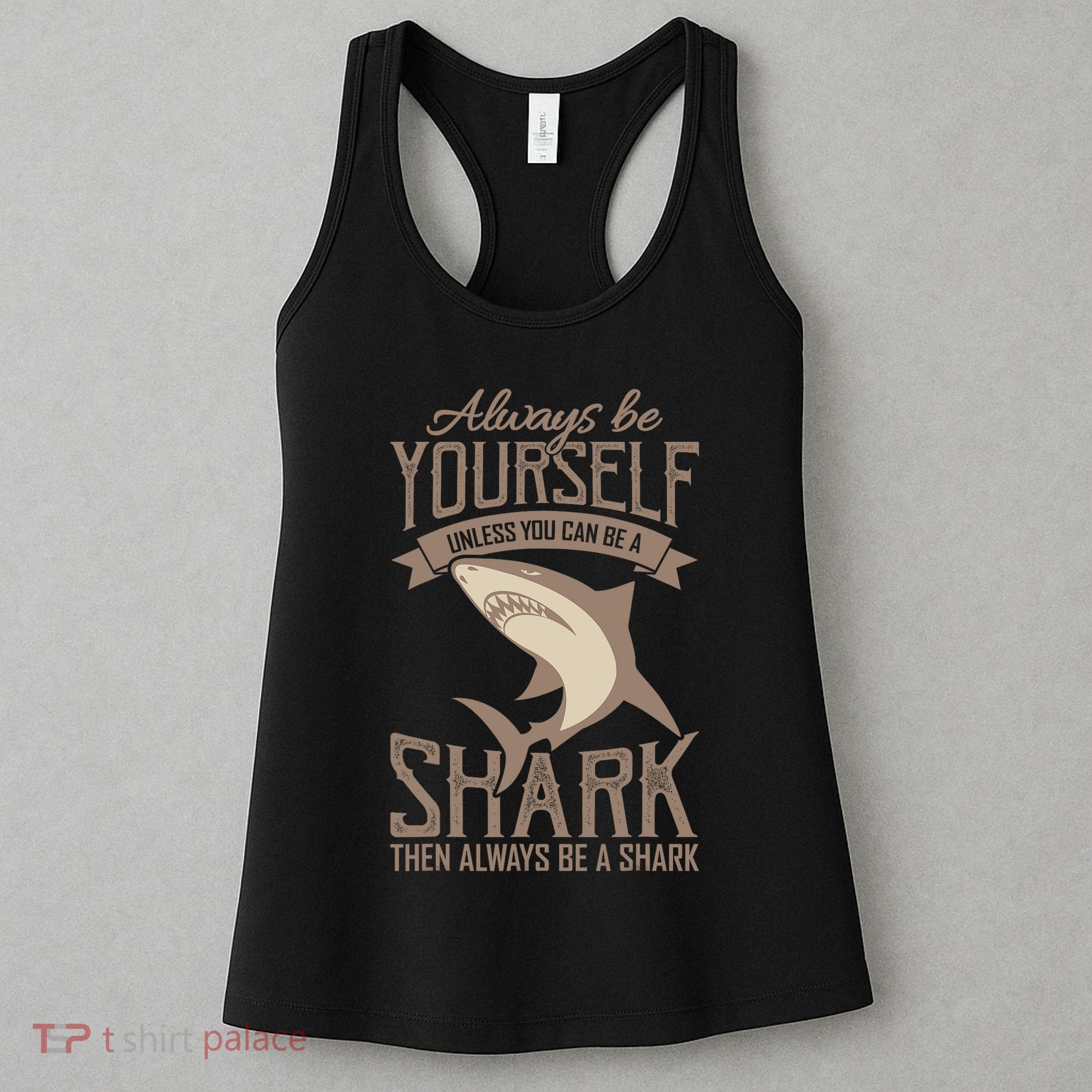 Shark Always Be Ayourself Be A Shark Diver Women's Tank Top