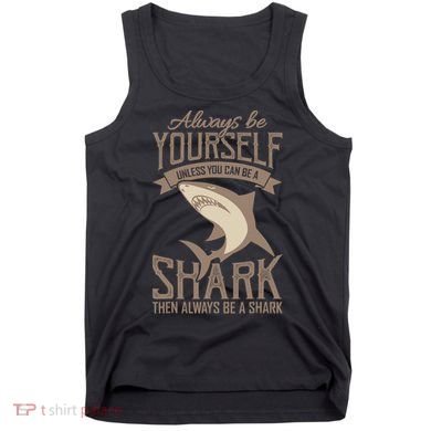 Shark Always Be Ayourself Be A Shark Diver Tank Top