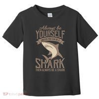 Shark Always Be Ayourself Be A Shark Diver Toddler T-Shirt thumb 0