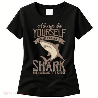 Shark Always Be Ayourself Be A Shark Diver Women's T-Shirt