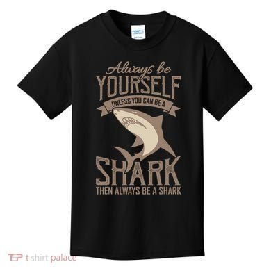 Shark Always Be Ayourself Be A Shark Diver Kids T-Shirt