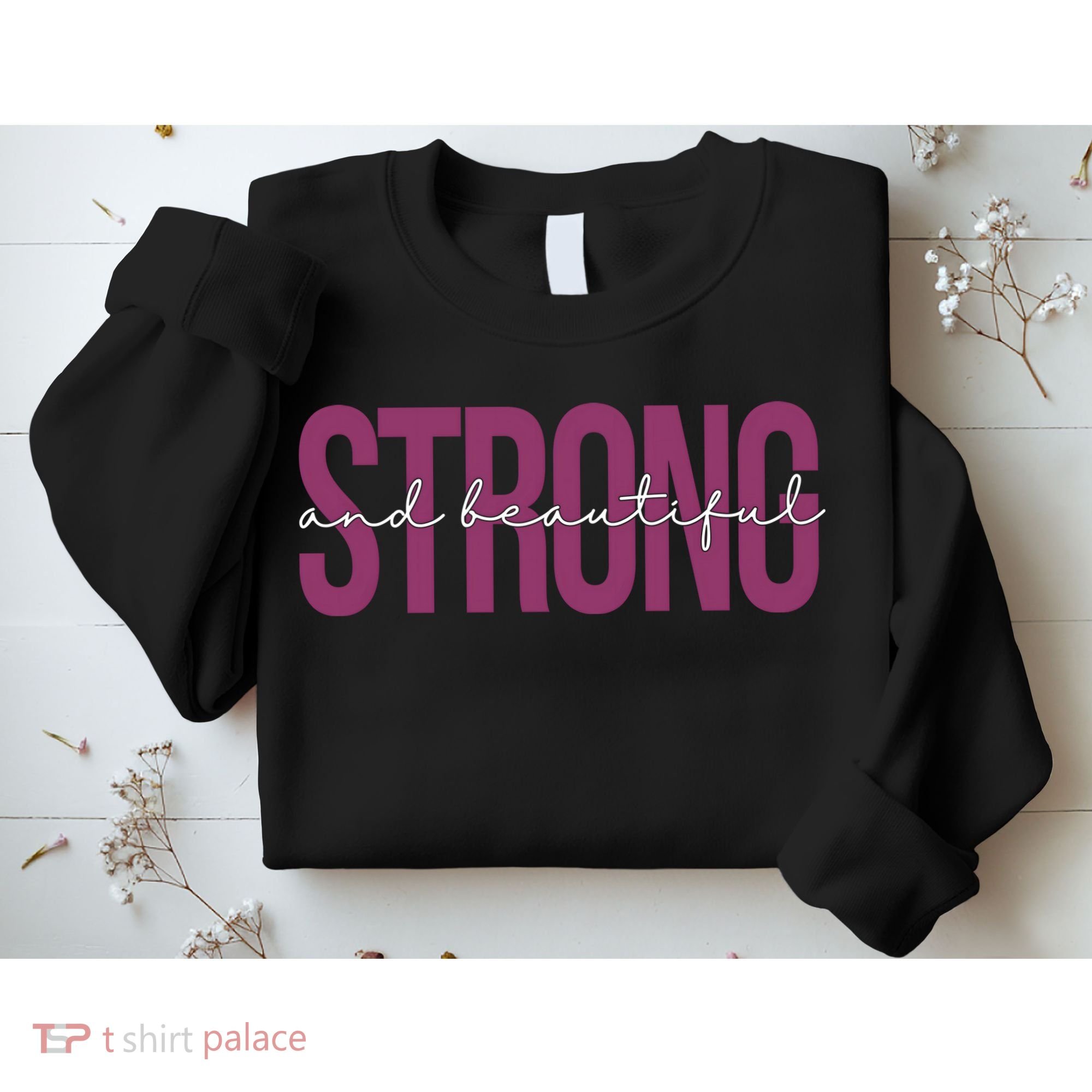 Strong And Beautiful Sweatshirt