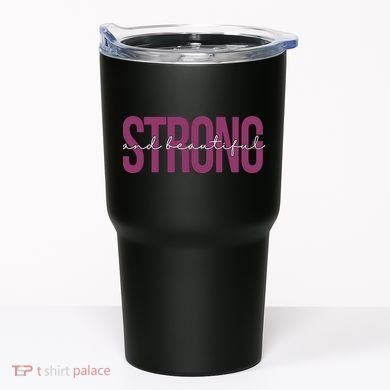 Strong And Beautiful Tumbler