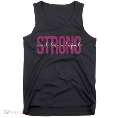 Strong And Beautiful Tank Top