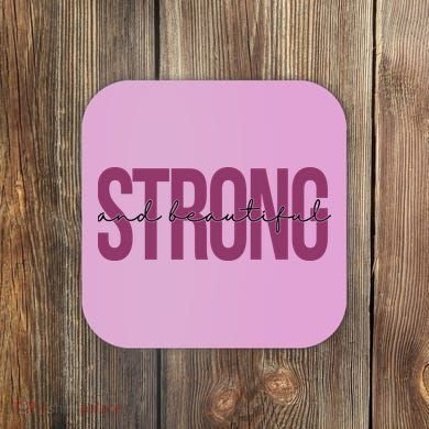 Strong And Beautiful Coaster