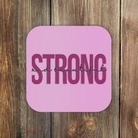 Strong And Beautiful Coaster thumb 0