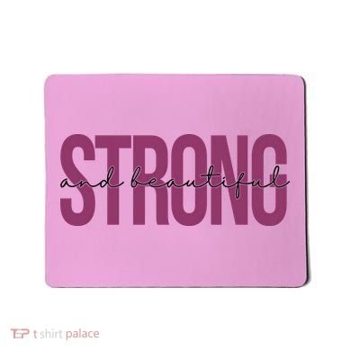 Strong And Beautiful Mousepad