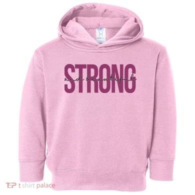 Strong And Beautiful Toddler Hoodie