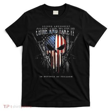 Second Amendment Come And Take It In Defense Of Freedom T-Shirt