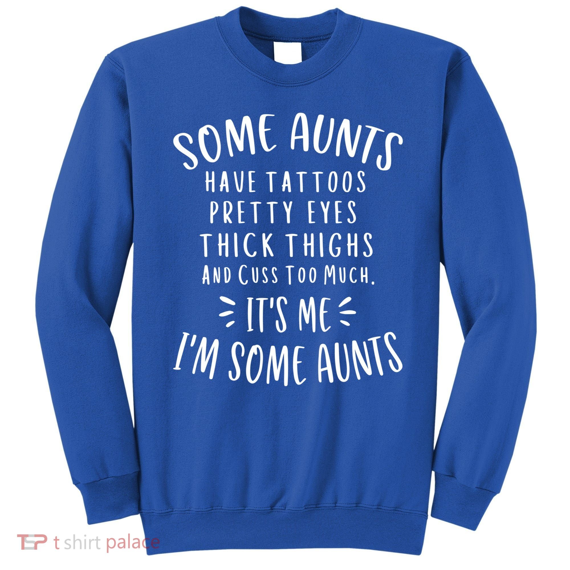 Some Aunts Cuss Too Much Funny Auntie Funny Gift Aunt Gift Sweatshirt
