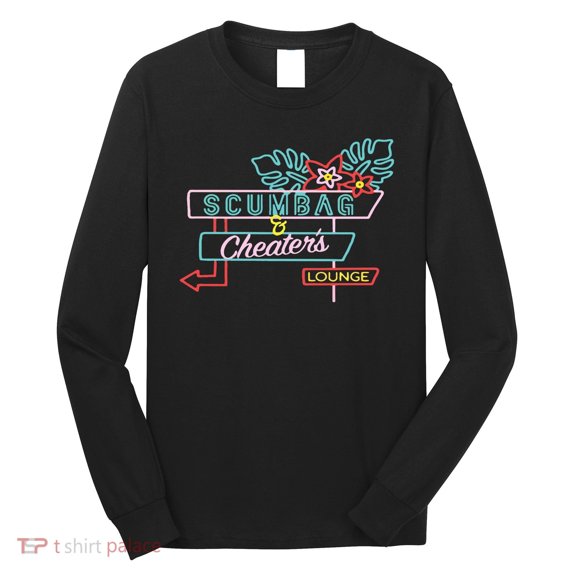 Scumbag And Cheaters Lounge Long Sleeve Shirt