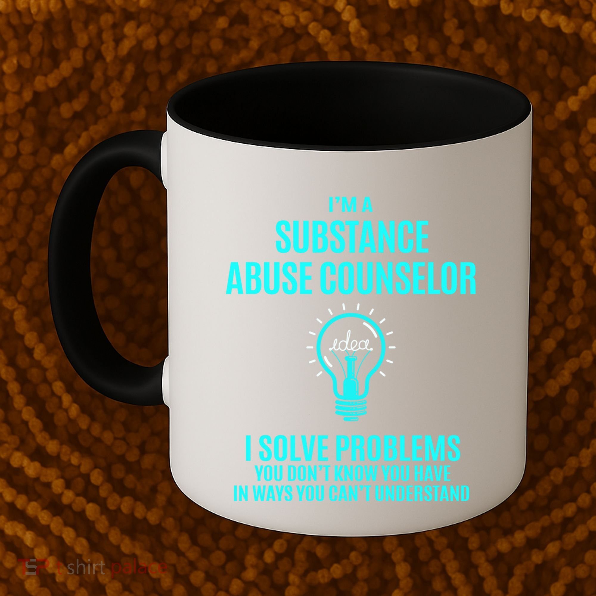 Substance Abuse Counselor I Solve Problems Gift Coffee Mug
