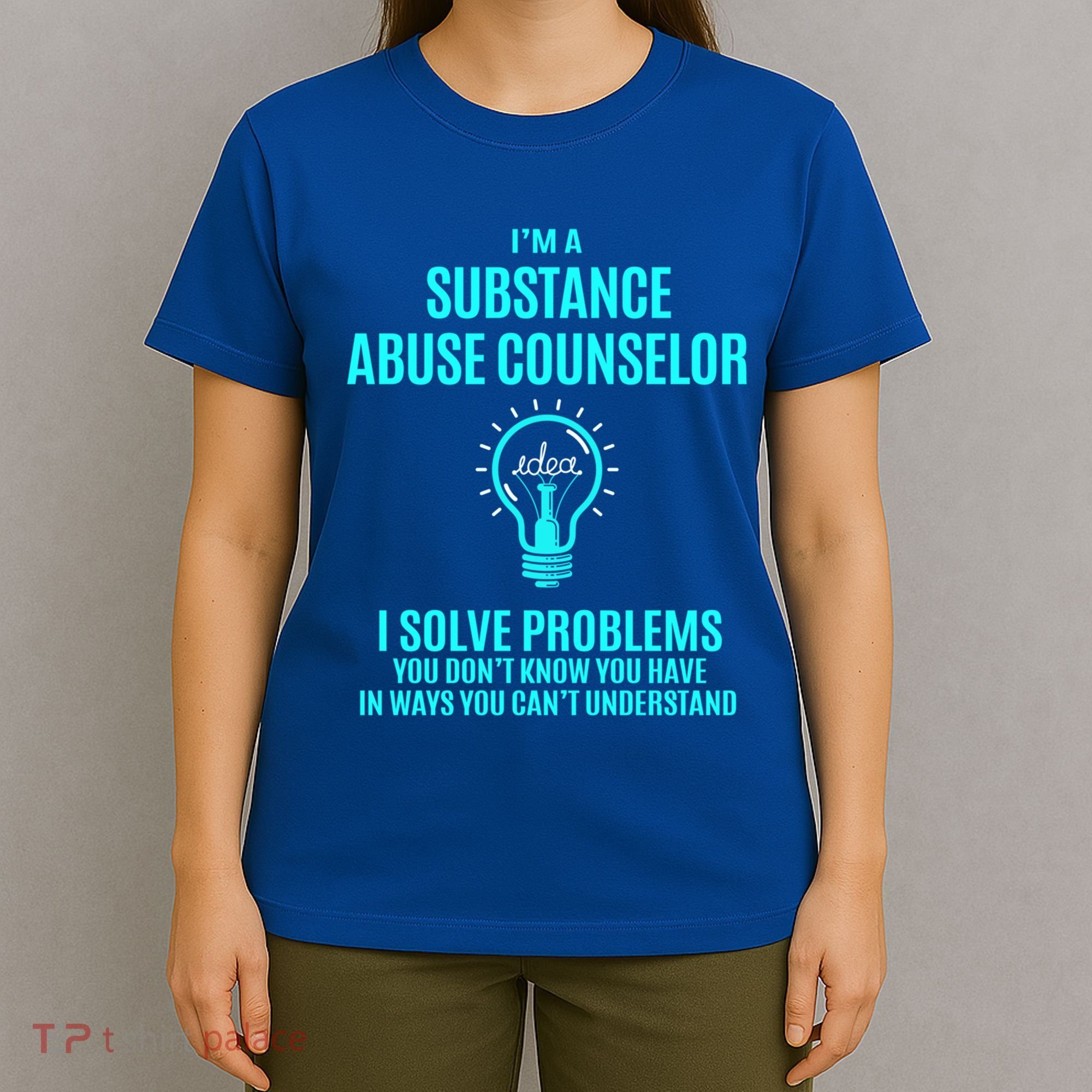 Substance Abuse Counselor I Solve Problems Gift T-Shirt