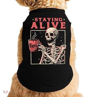 Staying Alive Coffee Lovers Funny Skeleton Funny Skull Skeleton Lovers Doggie Tank