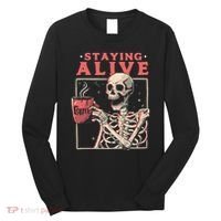 Staying Alive Coffee Lovers Funny Skeleton Funny Skull Skeleton Lovers Long Sleeve Shirt thumb 0
