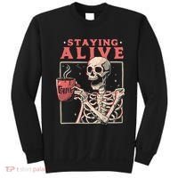 Staying Alive Coffee Lovers Funny Skeleton Funny Skull Skeleton Lovers Sweatshirt thumb 0