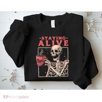 Staying Alive Coffee Lovers Funny Skeleton Funny Skull Skeleton Lovers Sweatshirt thumb 2