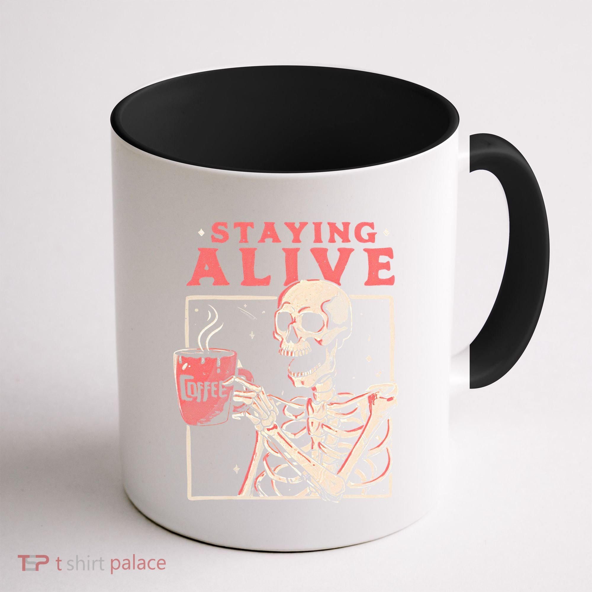 Staying Alive Coffee Lovers Funny Skeleton Funny Skull Skeleton Lovers Coffee Mug