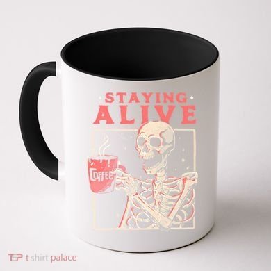 Staying Alive Coffee Lovers Funny Skeleton Funny Skull Skeleton Lovers Coffee Mug