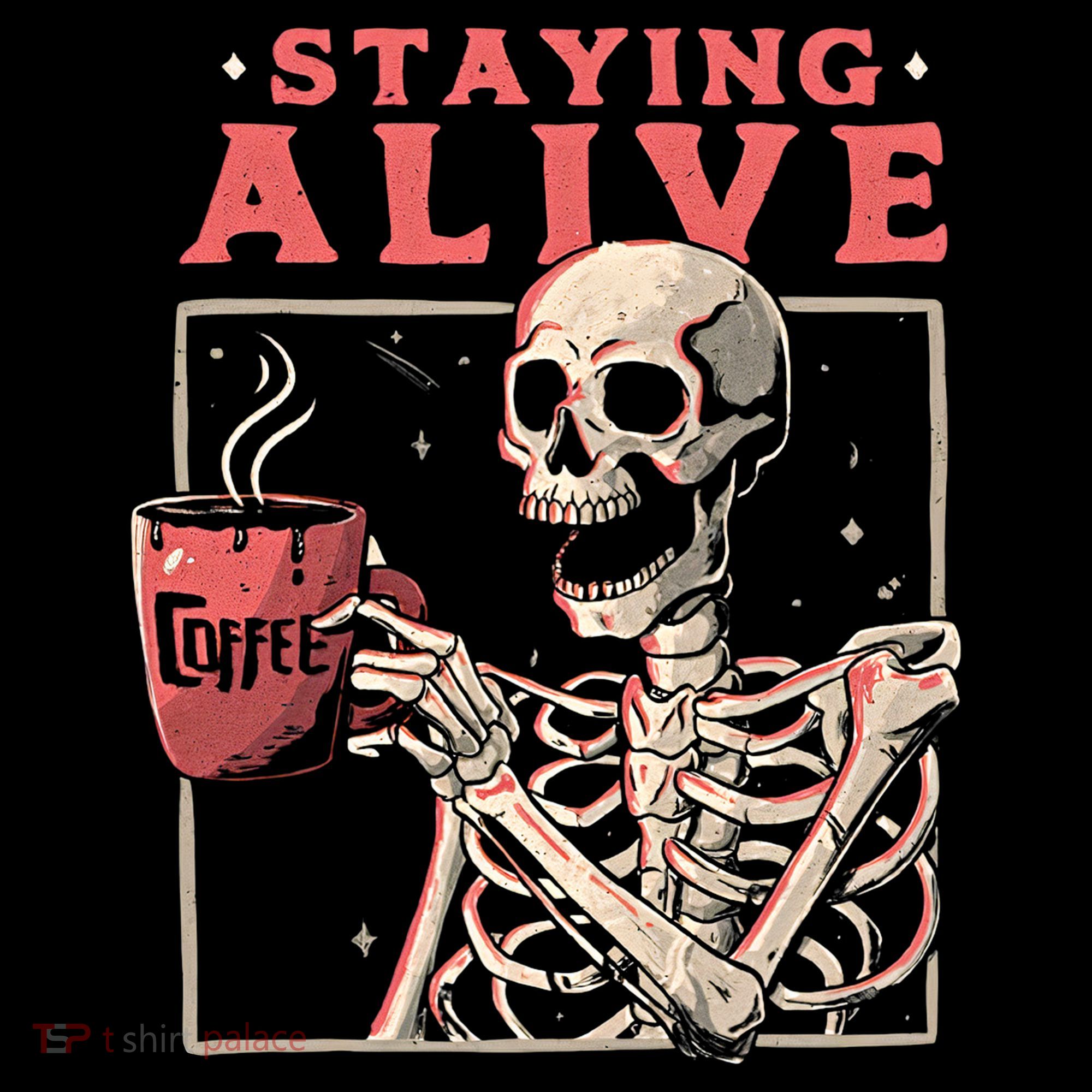 Staying Alive Coffee Lovers Funny Skeleton Funny Skull Skeleton Lovers Women's Hoodie
