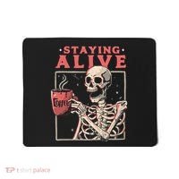 Staying Alive Coffee Lovers Funny Skeleton Funny Skull Skeleton Lovers Mousepad thumb 0