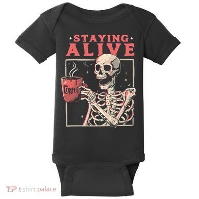 Staying Alive Coffee Lovers Funny Skeleton Funny Skull Skeleton Lovers Baby Bodysuit