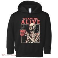 Staying Alive Coffee Lovers Funny Skeleton Funny Skull Skeleton Lovers Toddler Hoodie thumb 0
