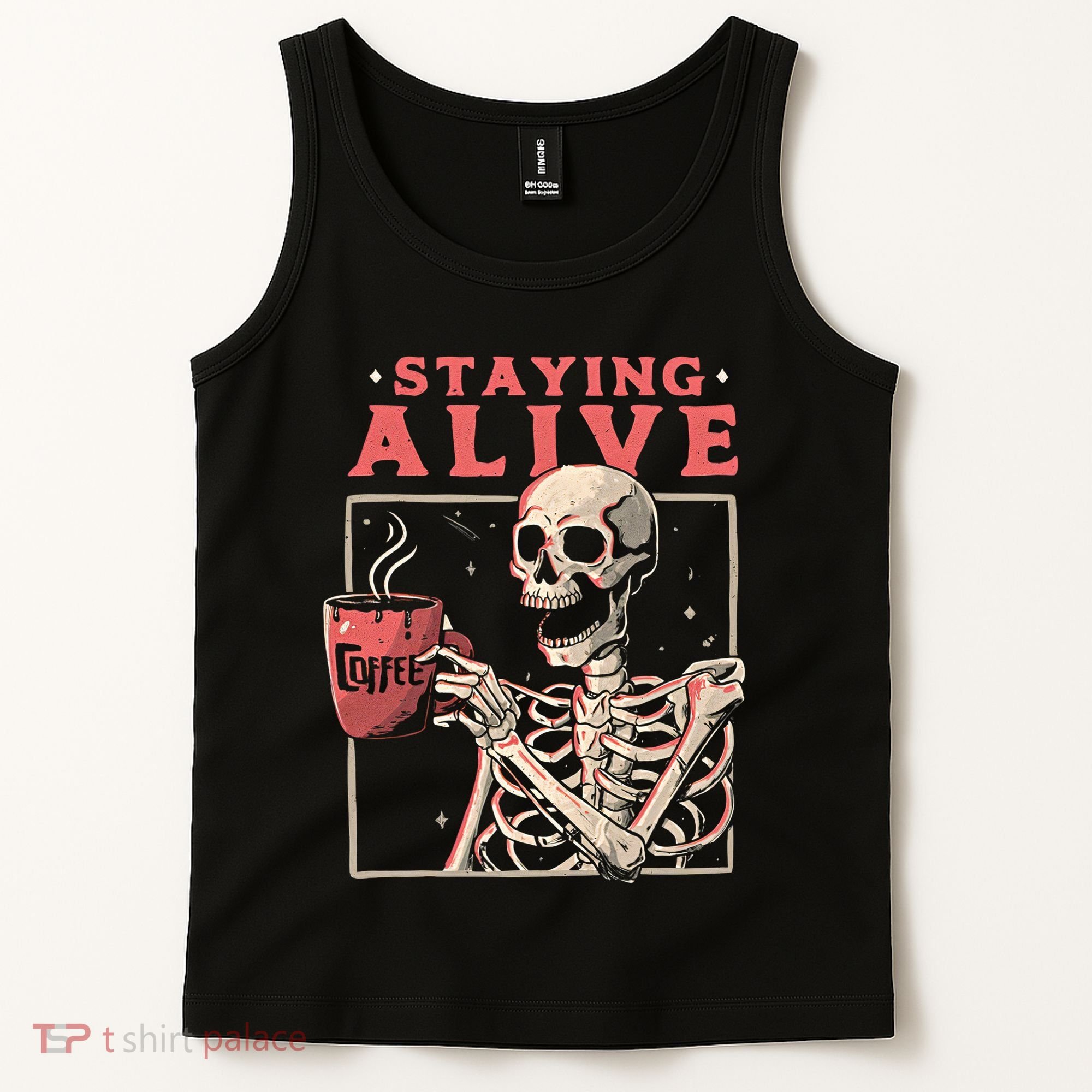 Staying Alive Coffee Lovers Funny Skeleton Funny Skull Skeleton Lovers Tank Top