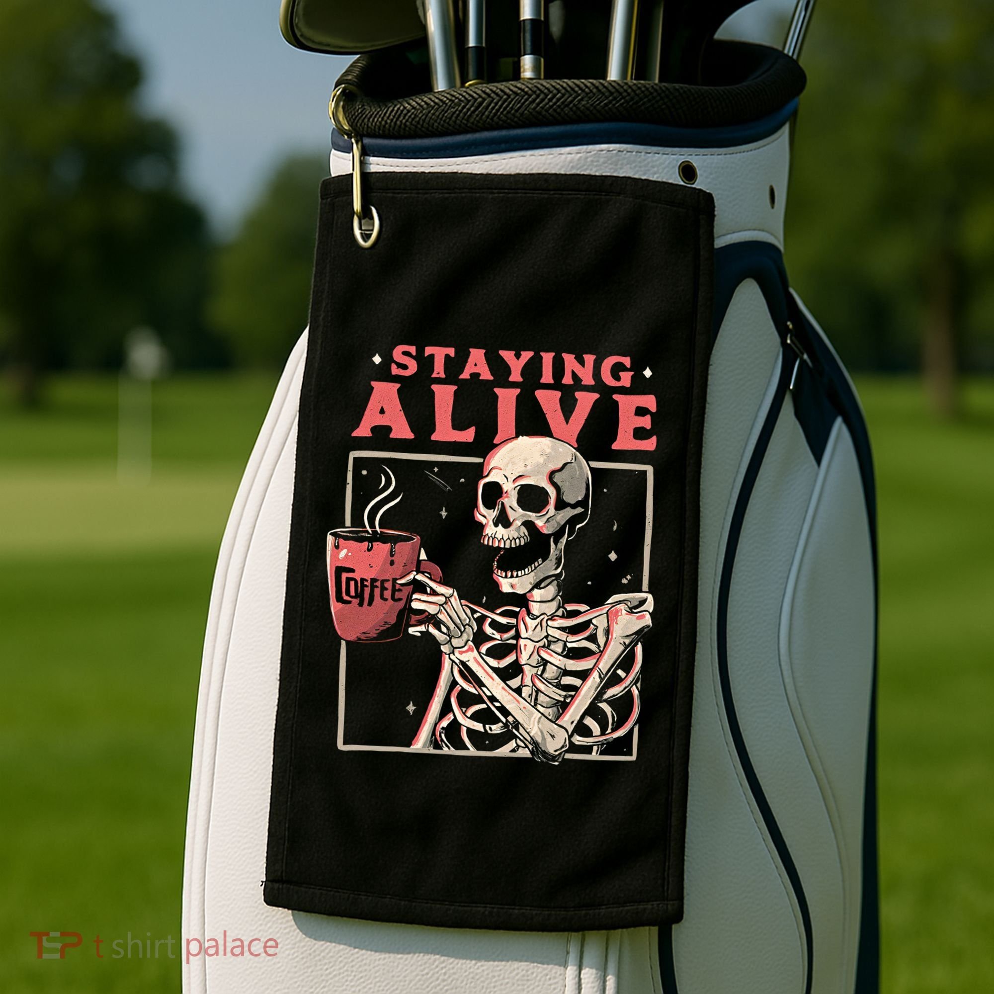 Staying Alive Coffee Lovers Funny Skeleton Funny Skull Skeleton Lovers Golf Towel